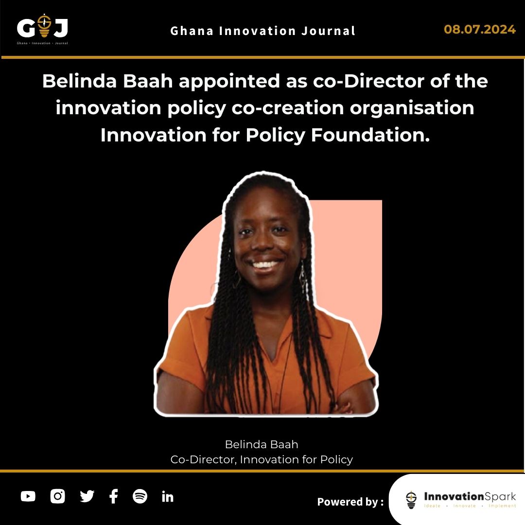 Belinda Baah appointed as co-Director of the innovation policy co-creation organisation Innovation for Policy Foundation.