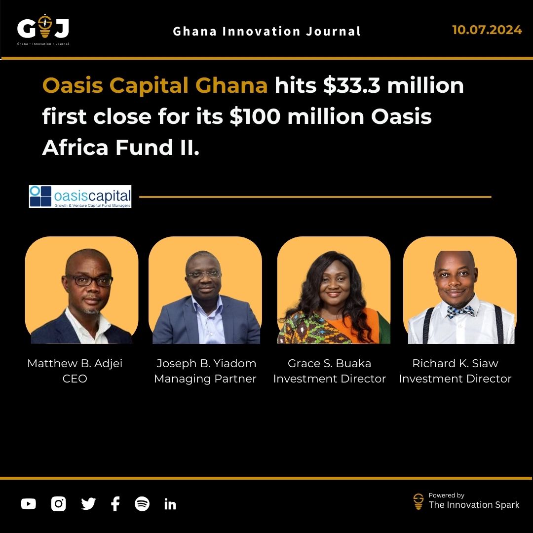 Oasis Capital Ghana hits $33.3 million first close for its $100 million Oasis Africa Fund II.