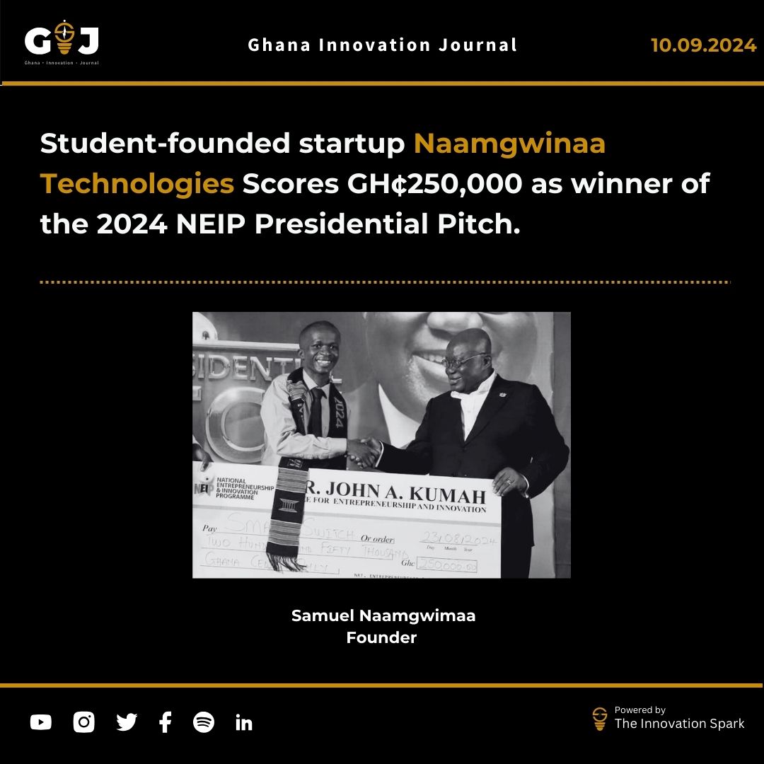 Student-founded startup Naamgwinaa Technologies Scores GH¢250,000 as winner of the 2024 NEIP Presidential Pitch.