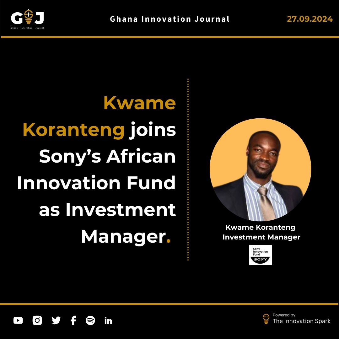 Kwame Koranteng joins Sony’s African Innovation Fund as Investment Manager.