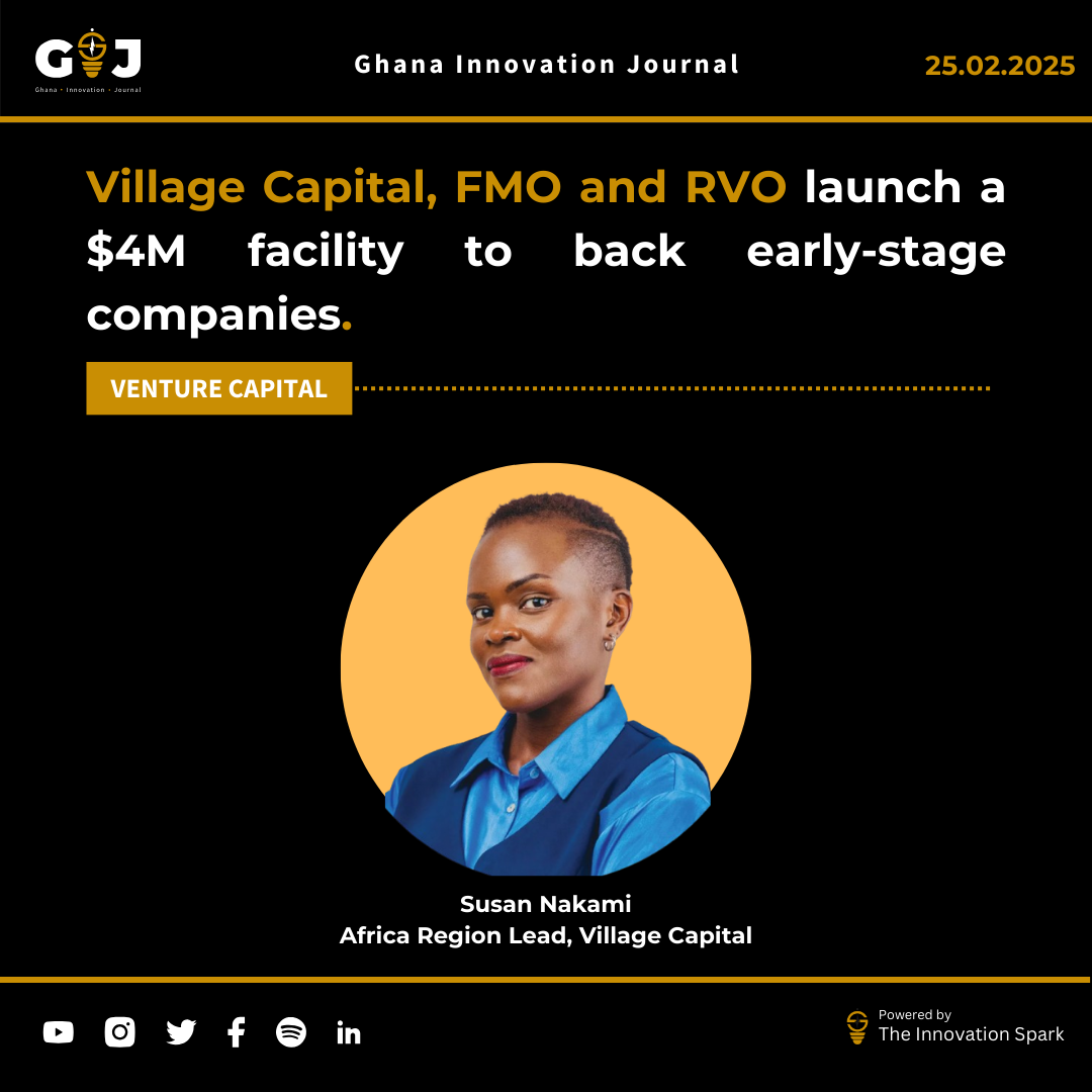 Village Capital, FMO and RVO launch a $4 million facility to back early-stage companies in Ghana, Nigeria, and Tanzania.