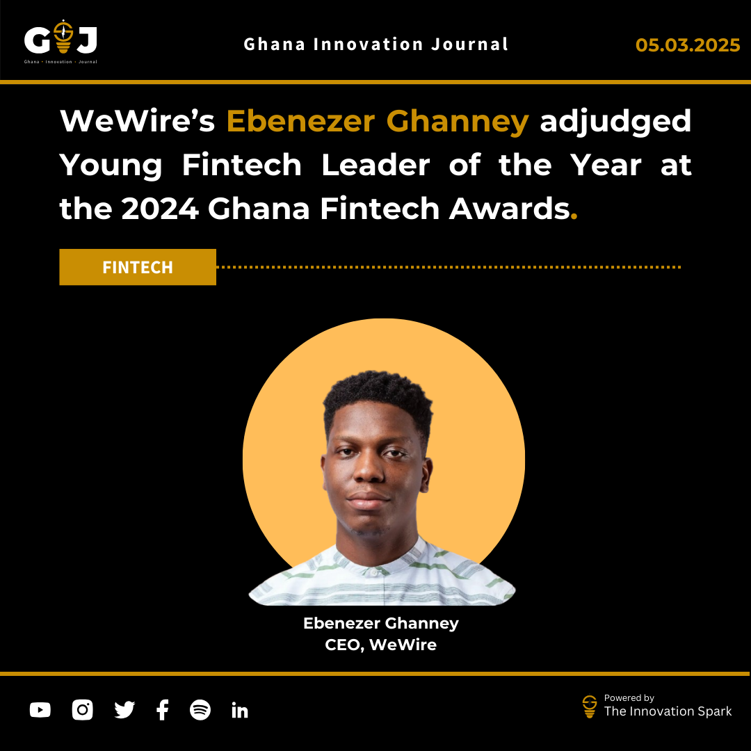 WeWire’s Ebenezer Ghanney adjudged Young Fintech Leader of the Year at 2024 Ghana Fintech Awards.