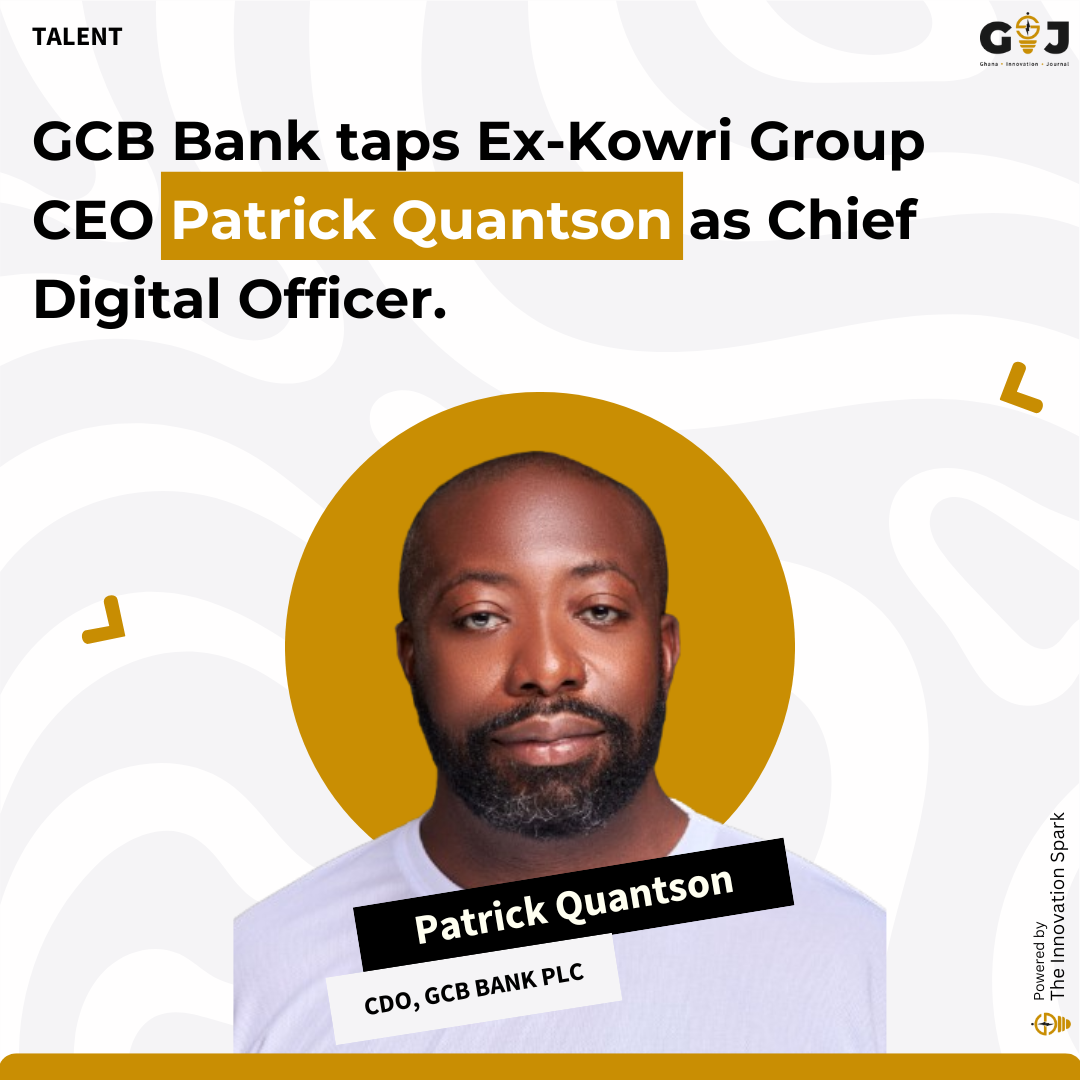 GCB Bank taps Ex-Kowri Group CEO Patrick Quantson as Chief Digital Officer.